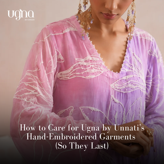 How to Care for Ugna by Unnati's Hand-Embroidered Garments (So They Last)